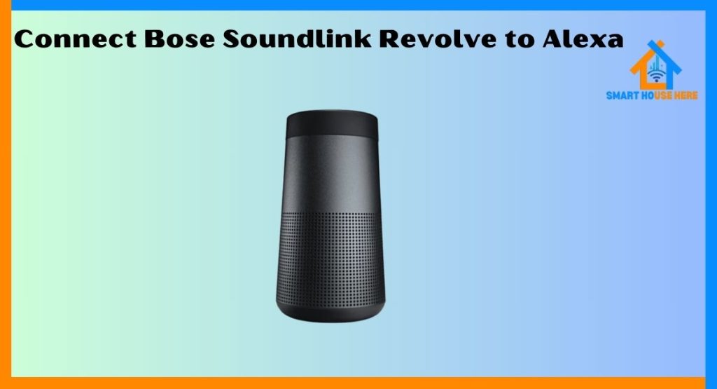 Connect Bose Soundlink Revolve to Alexa