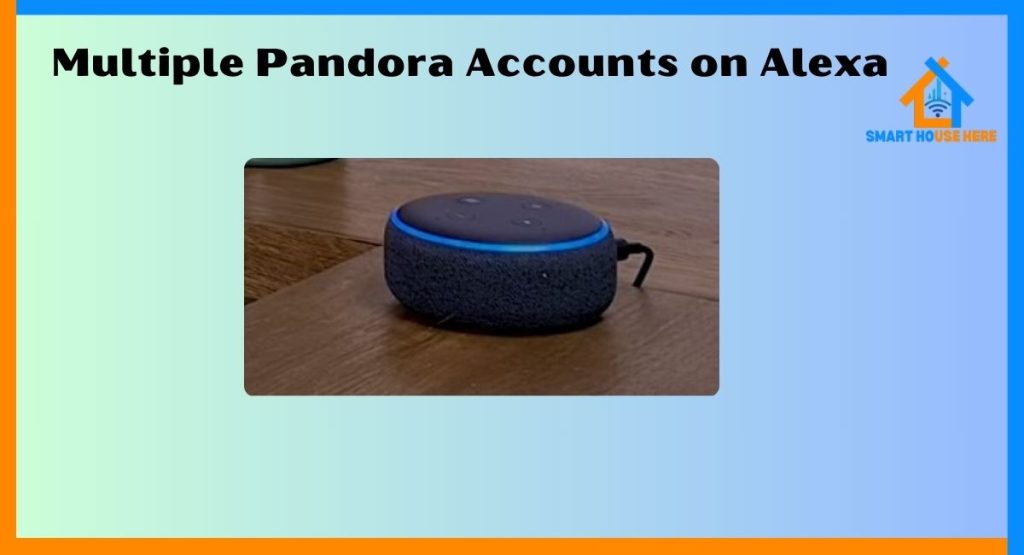 Multiple Pandora Accounts on Alexa