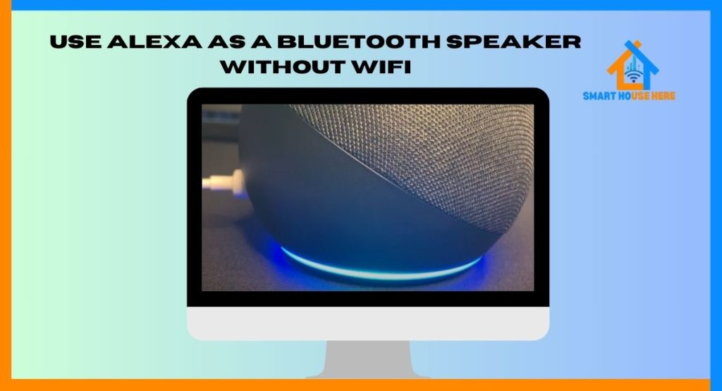 Use Alexa as a Bluetooth speaker without wifi